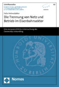 Die Trennung von Netz und Betrieb im Eisenbahnsektor : Eine europarechtliche Untersuchung des Ownership Unbundling (Schriftenreihe Institut für Energie- und Wettbewerbsrecht in der Kommunalen Wirtschaft e.V. (EWeRK) an) （2011. 355 S. 227.0 mm）