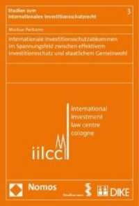 Internationale Investitionsschutzabkommen im Spannungsfeld zwischen effektivem Investitionsschutz und staatlichem Gemein (Studien zum Internationalen Investitionsrecht | Studies in International Investment Law 3) （2011. 427 S. 227.0 mm）