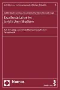 Exzellente Lehre im juristischen Studium : Auf dem Weg zu einer rechtswissenschaftlichen Fachdidaktik. Mit Beitr. in engl. Sprache (Schriften zur rechtswissenschaftlichen Didaktik 1) （2011. 295 S. 227.0 mm）