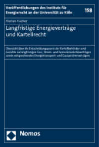 Langfristige Energieverträge und Kartellrecht (Veröffentlichungen zum deutschen und europäischen Energierecht 158) （2011. 107 S. 227.0 mm）