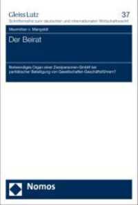 Der Beirat : Notwendiges Organ einer Zweipersonen-GmbH bei paritätischer Beteiligung von Gesellschafter-Geschäftsführern? (Gleiss Lutz, Schriftenreihe zum deutschen und internationalen Wirtschaftsrecht 37) （2011. 248 S. 227.0 mm）