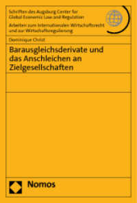Barausgleichsderivate und das Anschleichen an Zielgesellschaften (Schriften des Augsburg Center for Global Economic Law and Regulation - Arbeiten zum Internationalen Wir) （2011. 284 S. 227.0 mm）