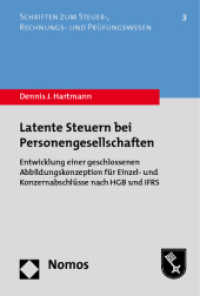 Latente Steuern bei Personengesellschaften : Entwicklung einer geschlossenen Abbildungskonzeption für Einzel- und Konzernabschlüsse nach HGB und IFRS (Schriften zum Steuer-, Rechnungs- und Prüfungswesen 3) （2011. 263 S. 227.0 mm）