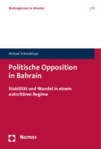 Politische Opposition in Bahrain : Stabilität und Wandel in einem autoritären Regime. Diss. Univ. Tübingen 2009 (gekürzte Fassung) (Weltregionen im Wandel 11) （2011. 332 S. 227.0 mm）