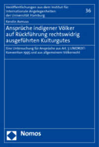 Ansprüche indigener Völker auf Rückführung rechtswidrig ausgeführten Kulturgutes (Veröffentlichungen aus dem Institut für Internationale Angelegenheiten der Universität Hamburg 36) （2011. 260 S. 227.0 mm）