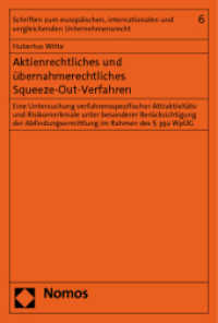 Aktienrechtliches und übernahmerechtliches Squeeze-Out-Verfahren (Schriften zum europäischen, internationalen und vergleichenden Unternehmensrecht 6) （2011. 197 S. 227.0 mm）