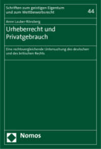 Urheberrecht und Privatgebrauch : Eine rechtsvergleichende Untersuchung des deutschen und des britischen Rechts (Schriften zum geistigen Eigentum und zum Wettbewerbsrecht 44) （2011. 386 S. 227.0 mm）