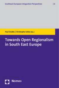 Towards Open Regionalism in South East Europe (Southeast European Integration Perspectives 6) （2012. 226 S. 227.0 mm）