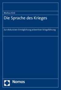 Die Sprache des Krieges : Zur diskursiven Ermöglichung präventiver Kriegsführung （2011. 284 S. 227.0 mm）