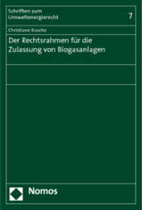 Der Rechtsrahmen für die Zulassung von Biogasanlagen (Schriften zum Umweltenergierecht 7) （2011. 206 S. 227.0 mm）