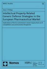 Intellectual Property Related Generic Defense Strategies  in the European Pharmaceutical Market (Munich Intellectual Property Law Center - MIPLC 11) （2011. 92 S. 227.0 mm）