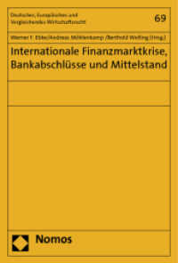 Internationale Finanzmarktkrise, Bankabschlüsse und Mittelstand (Deutsches, Europäisches und Vergleichendes Wirtschaftsrecht 69) （2011. 128 S. 22.7 cm）