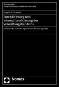 Europäisierung und Internationalisierung des Verwaltungshandelns : Am Beispiel der einwanderungsrechtlichen Rückführungspolitik (Schriftenreihe Europäisches Recht, Politik und Wirtschaft 362) （2011. 298 S. 227.0 mm）
