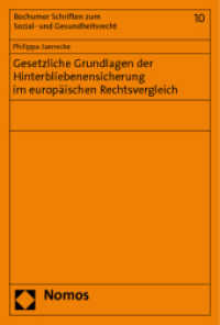 Gesetzliche Grundlagen der Hinterbliebenensicherung im europäischen Rechtsvergleich : Länderstudien zu Deutschland, Frankreich, Großbritannien, Schweden und der Schweiz (Bochumer Schriften zum Sozial- und Gesundheitsrecht 10) （2011. 244 S. 227.0 mm）