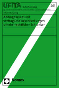 Abdingbarkeit und vertragliche Beschränkungen urheberrechtlicher Schranken (UFITA-Schriftenreihe des Archivs für Medienrecht und Medienwissenschaft 261) （2011. 205 S. 227.0 mm）