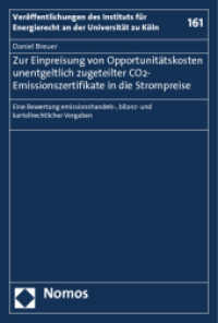 Zur Einpreisung von Opportunitätskosten unentgeltlich zugeteilter CO2-Emissionszertifikate in die Strompreise (Veröffentlichungen zum deutschen und europäischen Energierecht 161) （2012. 271 S. 227.0 mm）