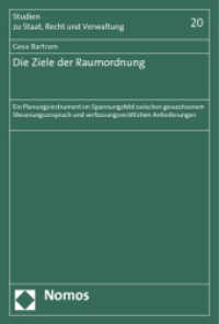 Die Ziele der Raumordnung : Ein Planungsinstrument im Spannungsfeld zwischen gewachsenem Steuerungsanspruch und verfassungsrechtlichen Anforderungen (Studien zu Staat, Recht und Verwaltung/Studies on State, Law and Administration 20) （2012. 296 S. 227.0 mm）