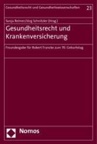 Gesundheitsrecht und Krankenversicherung : Freundesgabe für Robert Francke zum 70. Geburtstag (Gesundheitsrecht und Gesundheitswissenschaften 23) （2012. 153 S. 227.0 mm）