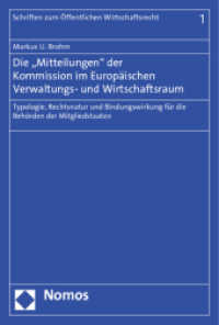 Die 'Mitteilungen' der Kommission im Europäischen Verwaltungs- und Wirtschaftsraum : Typologie, Rechtsnatur und Bindungswirkung für die Behörden der Mitgliedstaaten (Schriften zum Öffentlichen Wirtschaftsrecht 1) （2012. 160 S. 227.0 mm）