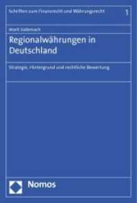 Regionalwährungen in Deutschland : Strategie, Hintergrund und rechtliche Bewertung (Schriften zum Finanzrecht und Währungsrecht 1) （2012. 364 S. 227.0 mm）