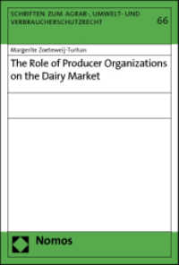 The Role of Producer Organizations on the Dairy Market (Schriften zum Agrar-, Umwelt- und Verbraucherschutzrecht 66) （2012. 262 S. 227.0 mm）