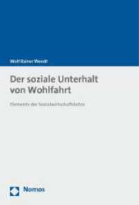 Der soziale Unterhalt von Wohlfahrt : Elemente der Sozialwirtschaftslehre （2011. 178 S. 227.0 mm）