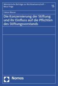 Die Konzernierung der Stiftung und ihr Einfluss auf die Pflichten des Stiftungsvorstands (Münsterische Beiträge zur Rechtswissenschaft - Neue Folge 15) （2012. 423 S. 227.0 mm）