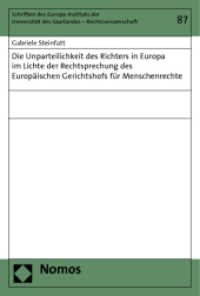 Die Unparteilichkeit des Richters in Europa im Lichte der Rechtsprechung des Europäischen Gerichtshofs für Menschenrecht (Schriften des Europa-Instituts der Universität des Saarlandes - Rechtswissenschaft 87) （2012. 352 S. 227.0 mm）