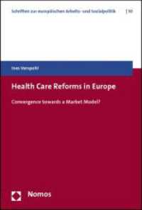 Health Care Reforms in Europe : Convergence towards a Market Model? (Schriften zur europäischen Arbeits- und Sozialpolitik 10) （2012. 328 S. 227.0 mm）