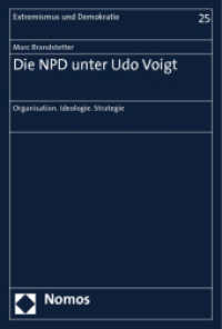 Die NPD unter Udo Voigt : Organisation. Ideologie. Strategie (Extremismus und Demokratie 25) （2013. 402 S. 227.0 mm）