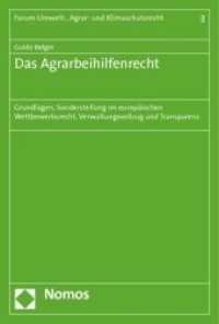 Das Agrarbeihilfenrecht : Grundlagen, Sonderstellung im europäischen Wettbewerbsrecht, Verwaltungsvollzug und Transparenz (Forum Umwelt-, Agrar- und Klimaschutzrecht 3) （2012. 242 S. 227.0 mm）