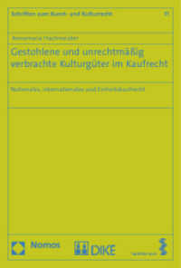 Gestohlene und unrechtmäßig verbrachte Kulturgüter im Kaufrecht : Nationales, internationales und Einheitskaufrecht (Schriften zum Kunst- und Kulturrecht 11) （2012. 432 S. 227.0 mm）