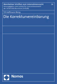 Die Korrekturvereinbarung (Mannheimer Schriften zum Unternehmensrecht 34) （2012. 249 S. 227.0 mm）