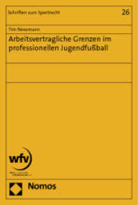 Arbeitsvertragliche Grenzen im professionellen Jugendfußball (Schriften zum Sportrecht 26) （2012. 172 S. 227.0 mm）