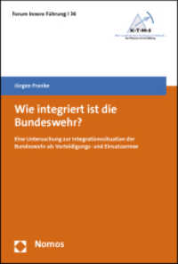 Wie integriert ist die Bundeswehr? : Eine Untersuchung zur Integrationssituation der Bundeswehr als Verteidigungs- und Einsatzarmee (Forum Innere Führung 36) （2012. 525 S. 227 mm）