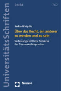 Über das Recht, ein anderer zu werden und zu sein : Verfassungsrechtliche Probleme des Transsexuellengesetzes (Nomos Universitätsschriften - Recht 762) （2012. 367 S. 227.0 mm）