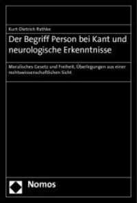 Der Begriff Person bei Kant und neurologische Erkenntnisse : Moralisches Gesetz und Freiheit, Überlegungen aus einer rechtswissenschaftlichen Sicht （2012. 87 S. 227.0 mm）