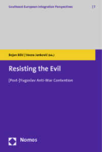Resisting the Evil : [Post-]Yugoslav Anti-War Contention (Southeast European Integration Perspectives 7) （2012. 288 S. 227.0 mm）