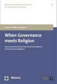 When Governance meets Religion : Governancestrukturen und Governanceakteure im Bereich des Religiösen (Schriften des Münchner Centrums für Governance-Forschung 6) （2012. 164 S. 227.0 mm）