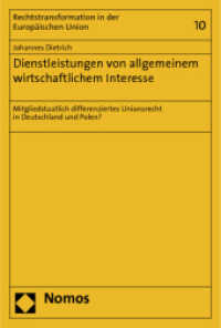 Dienstleistungen von allgemeinem wirtschaftlichem Interesse : Mitgliedstaatlich differenziertes Unionsrecht in Deutschland und Polen? (Rechtstransformation in der Europäischen Union 10) （2012. 352 S. 227.0 mm）