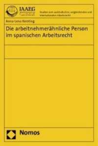 Die arbeitnehmerähnliche Person im spanischen Arbeitsrecht (Studien zum ausländischen, vergleichenden und internationalen Arbeitsrecht 30) （2012. 277 S. 227.0 mm）