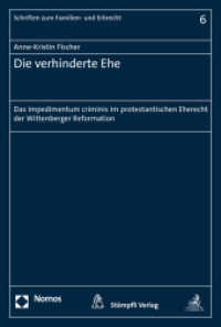 Die verhinderte Ehe : Das impedimentum criminis im protestantischen Eherecht der Wittenberger Reformation (Schriften zum Familien- und Erbrecht 6) （2013. 123 S. 227.0 mm）