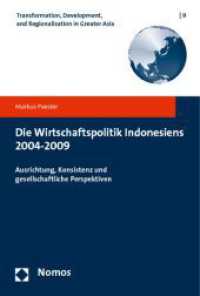 Die Wirtschaftspolitik Indonesiens 2004-2009 : Ausrichtung, Konsistenz und gesellschaftliche Perspektiven (Transformation, Development and Regionalization in Greater Asia 9) （2012. 255 S. 227.0 mm）