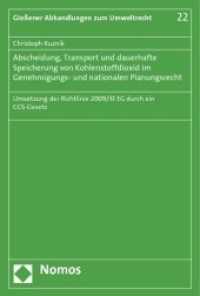 Abscheidung, Transport und dauerhafte Speicherung von Kohlenstoffdioxid im Genehmigungs- und nationalen Planungsrecht : Umsetzung der Richtlinie 2009/31 EG durch ein CCS-Gesetz (Gießener Abhandlungen zum Umweltrecht 22) （2012. 274 S. 227.0 mm）