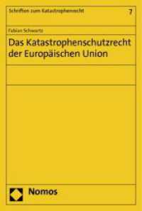 Das Katastrophenschutzrecht der Europäischen Union (Schriften zum Katastrophenrecht 7) （2012. 194 S. 227 mm）