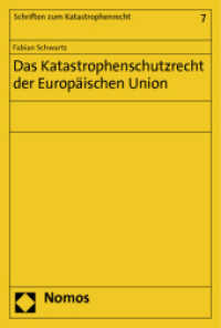 Das Katastrophenschutzrecht der Europäischen Union (Schriften zum Katastrophenrecht 7) （2012. 194 S. 227.0 mm）
