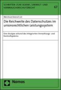 Die Reichweite des Datenschutzes im unionsrechtlichen Leistungssystem : Eine Analyse anhand des Integrierten Verwaltungs- und Kontrollsystems (Schriften zum Agrar-, Umwelt- und Verbraucherschutzrecht 67) （2012. 172 S. 227.0 mm）