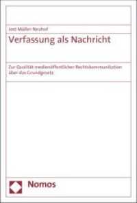 Verfassung als Nachricht : Zur Qualität medienöffentlicher Rechtskommunikation über das Grundgesetz （2012. 308 S. 227.0 mm）