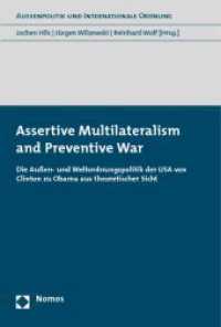 Assertive Multilateralism and Preventive War : Die Außen- und Weltordnungspolitik der USA von Clinton zu Obama aus theoretischer Sicht (Außenpolitik und Internationale Ordnung) （2012. 388 S. 227.0 mm）