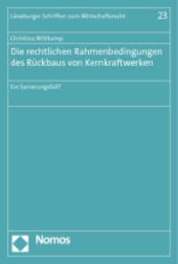 Die rechtlichen Rahmenbedingungen des Rückbaus von Kernkraftwerken : Ein Sanierungsfall? (Lüneburger Juristische Studien - Leuphana Legal Studies 23) （2012. 94 S. 227.0 mm）